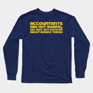 Accountant Funny Excited About Boring Things Long Sleeve T-Shirt